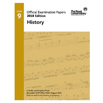 The Royal Conservatory EX1813 2018 RCM History 9 Exam Papers