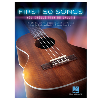 Hal Leonard HL149250 First 50 Songs You Should Play On Ukulele