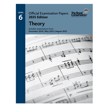 The Royal Conservatory EX2502 2025 Official Examination Papers Level 6 Theory